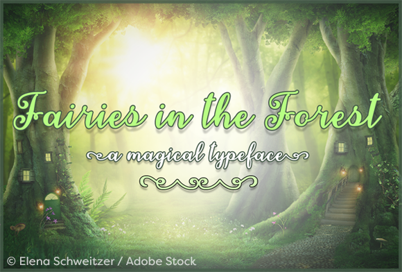 Fairies in the Forest: A Magical Typeface for Editorial Design